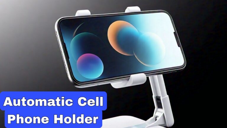 Unique Features of Automatic Cell Phone Holder